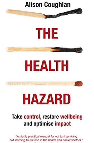 The Health Hazard: Take Control, Restore Wellbeing and Optimise Impact